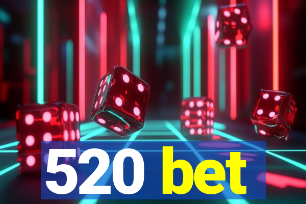 520 bet